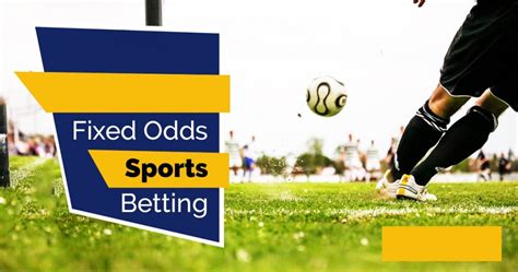Fixed Odds In Sports Betting .